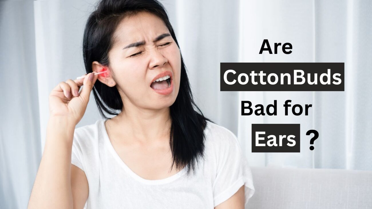 Are cotton buds bad for your ears